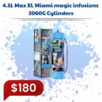 4.5L Max XL Miami magic infusions 3060G Cylinders